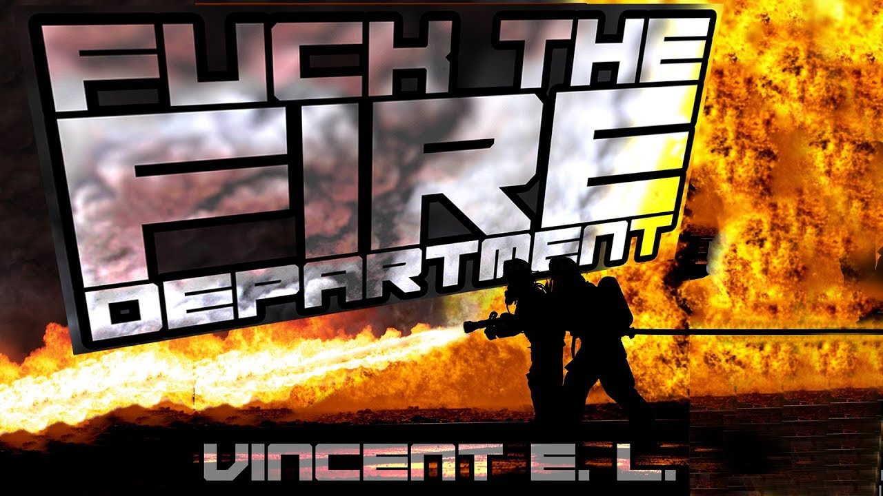 Fuck the Fire Department, by Vincent E. L. (with lyrics and funk)