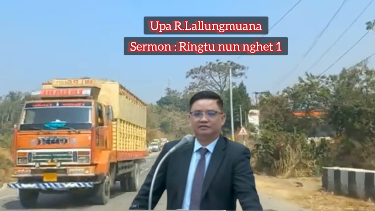 Upa R.Lallungmuana Sermon : Ringtu nun nghet Part 1