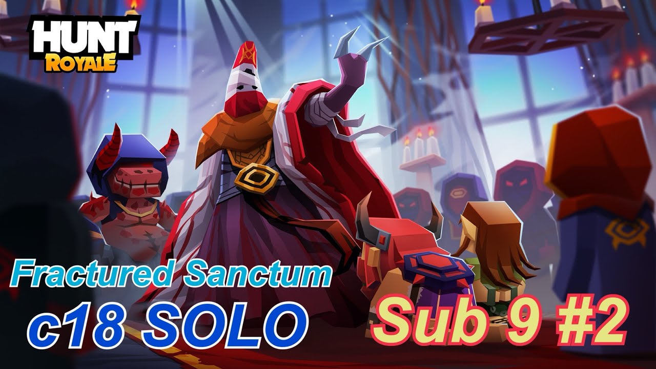 Fractured Sanctum c18 solo sub9 #2 【Hunt Royale】