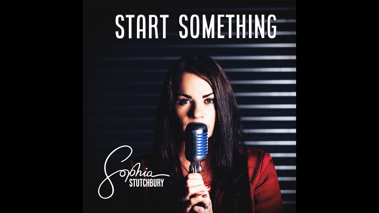 Start Something - Sophia Stutchbury - Singer Songwriter Folkestone