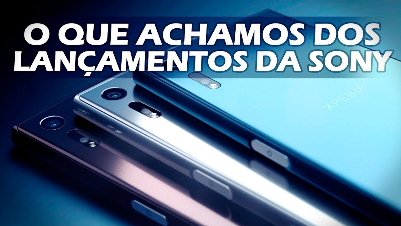O que é isso Sony?? O que achamos dos lançamentos Xperia XZ Premium e XA1 Ultra?