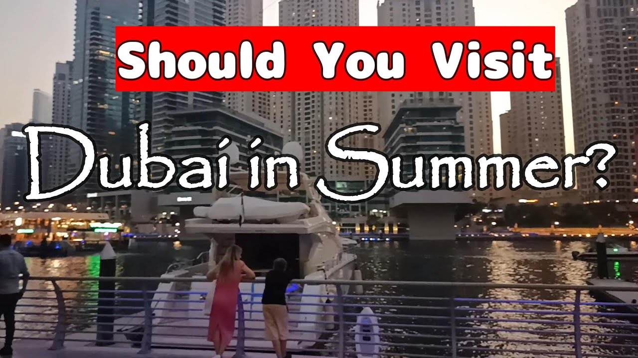 Visiting Dubai in Summer | Things to Expect in Dubai