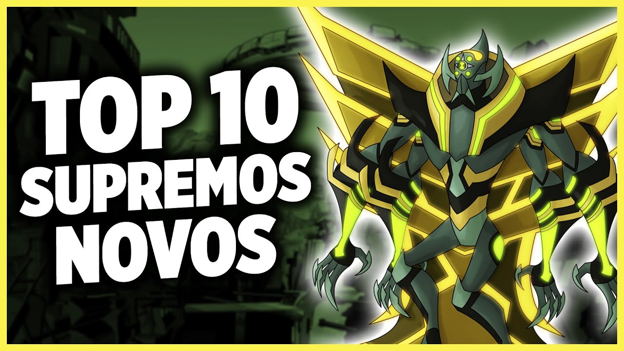 TOP 10 ALIENS SUPREMOS MAIS PODEROSOS QUE NÃO ESTÃO EM BEN 10