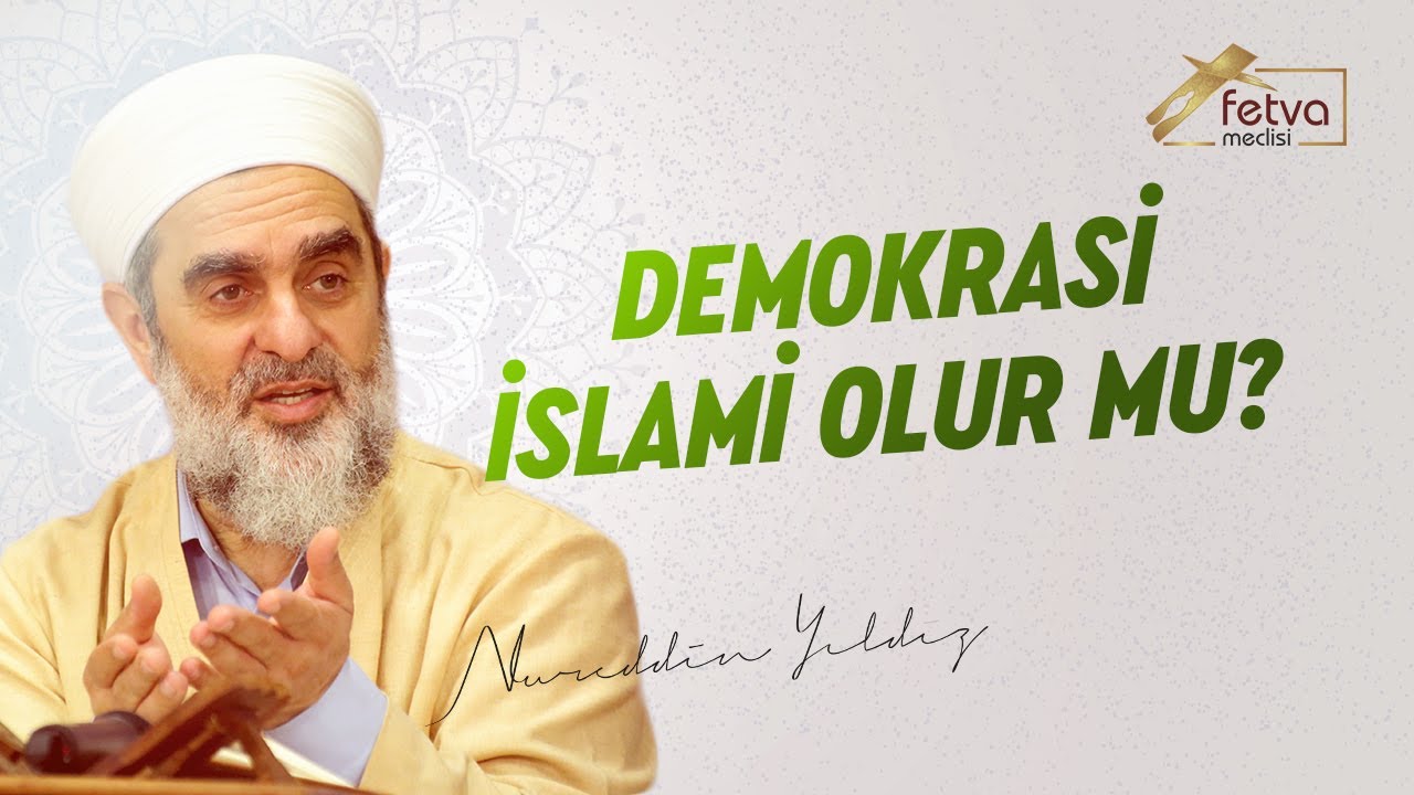 Demokrasi İslami Olur Mu? - Nureddin Yıldız - fetvameclisi.com
