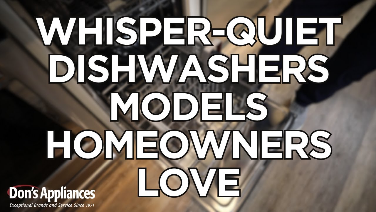 Whisper Quiet Dishwashers | 3 Models Homeowners Love