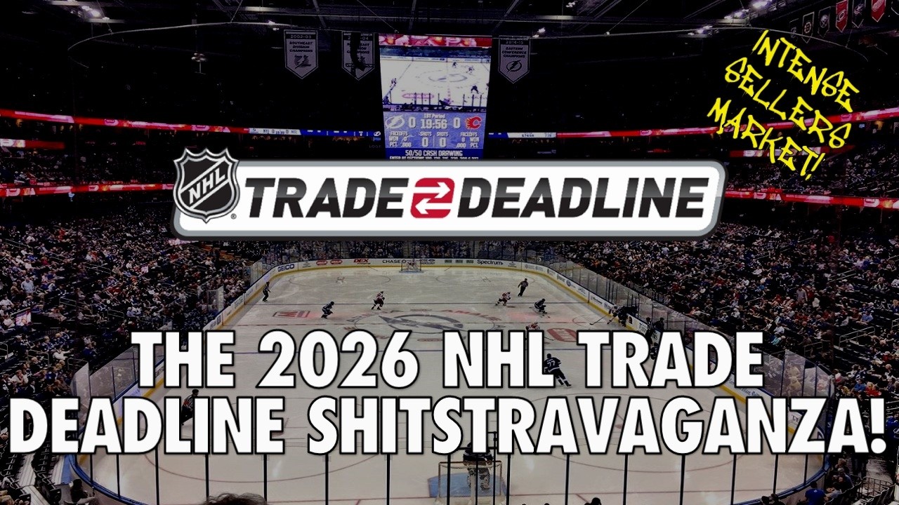 The 2026 NHL Trade Deadline Shitstravaganza!