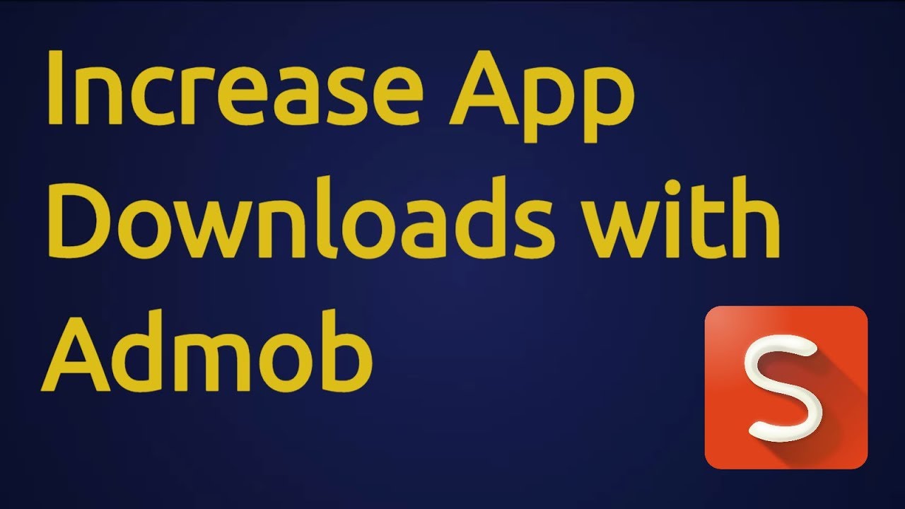 How To Increase App Downloads With Campaigns in Admob
