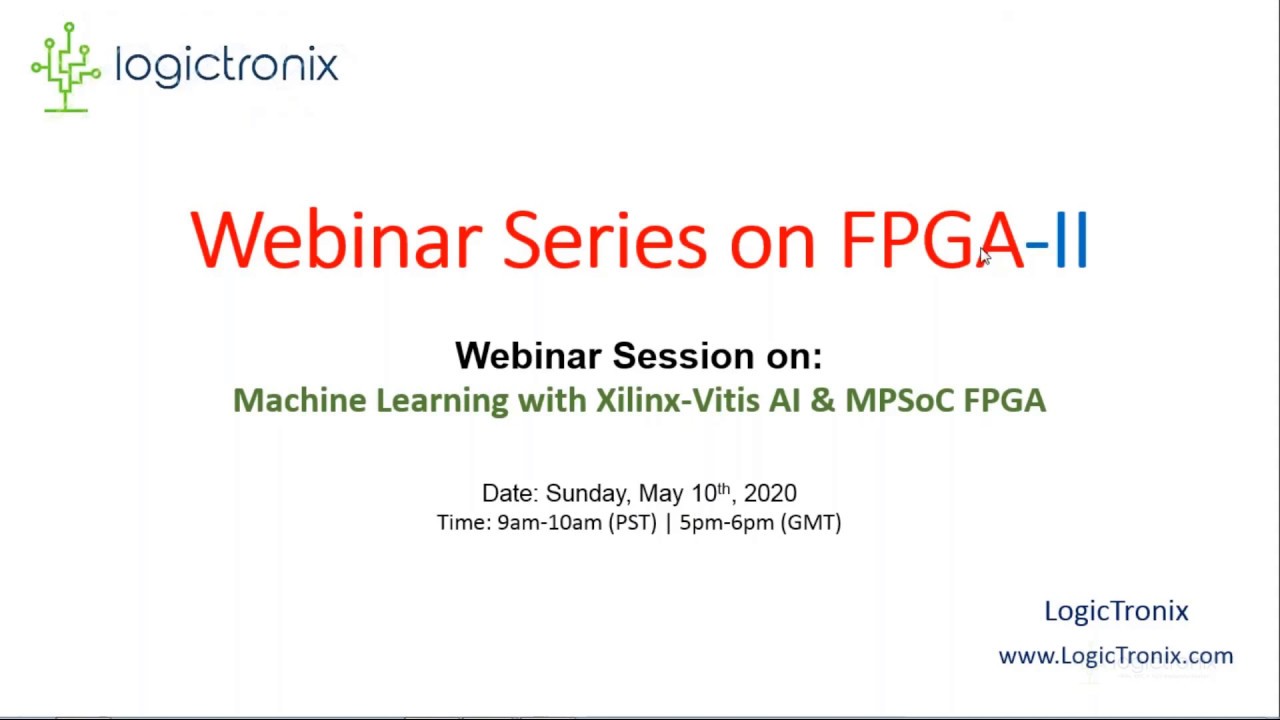 Webinar Series on FPGA II  Machine Learning with Xilinx Vitis AI and MPSoC FPGA - Recorded Session