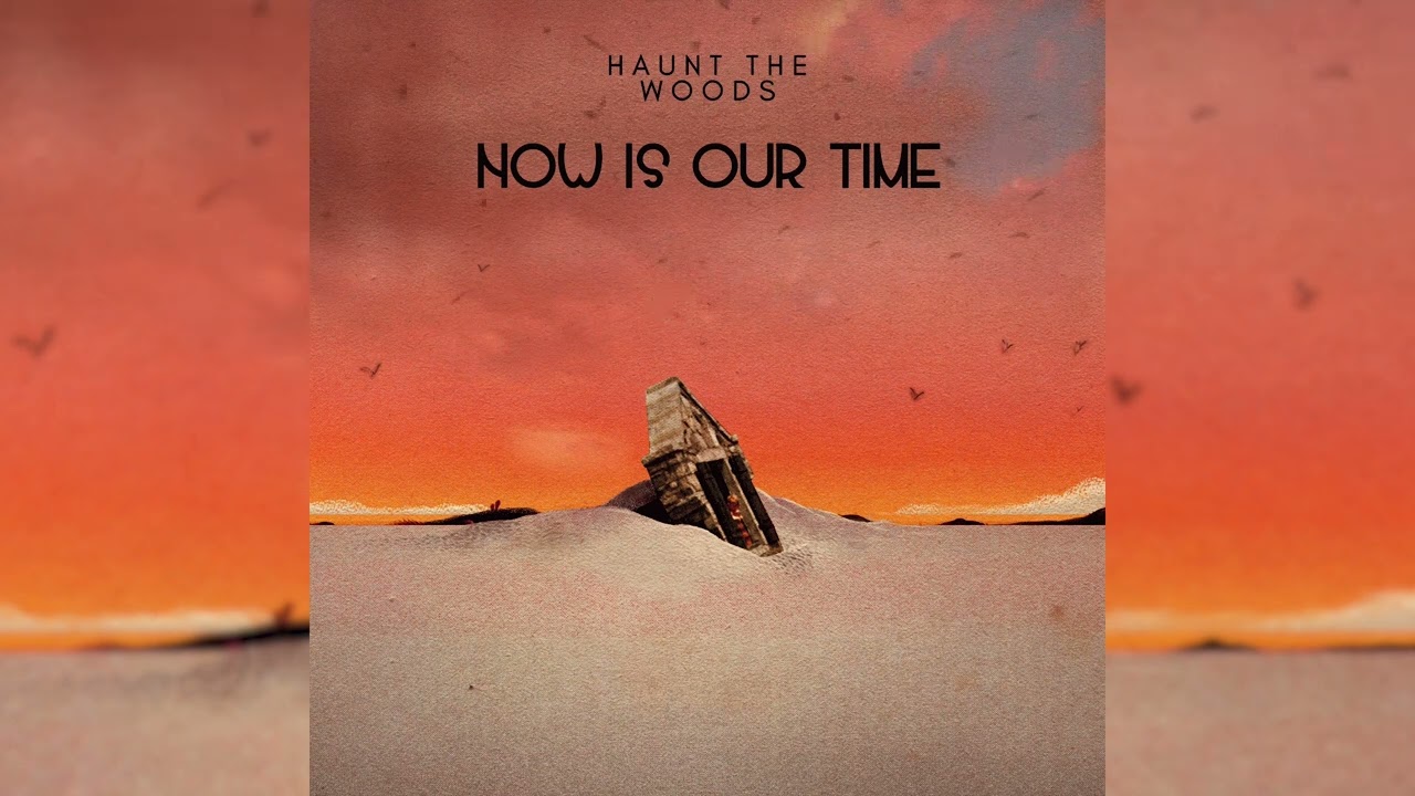 Haunt The Woods - Now Is Our Time (Official Audio)
