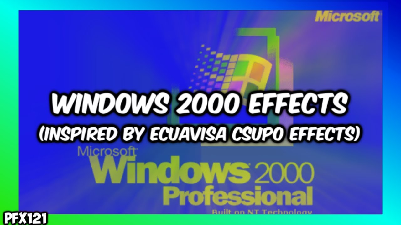 Windows 2000 Effects (Inspired by Ecuavisa Csupo Effects)