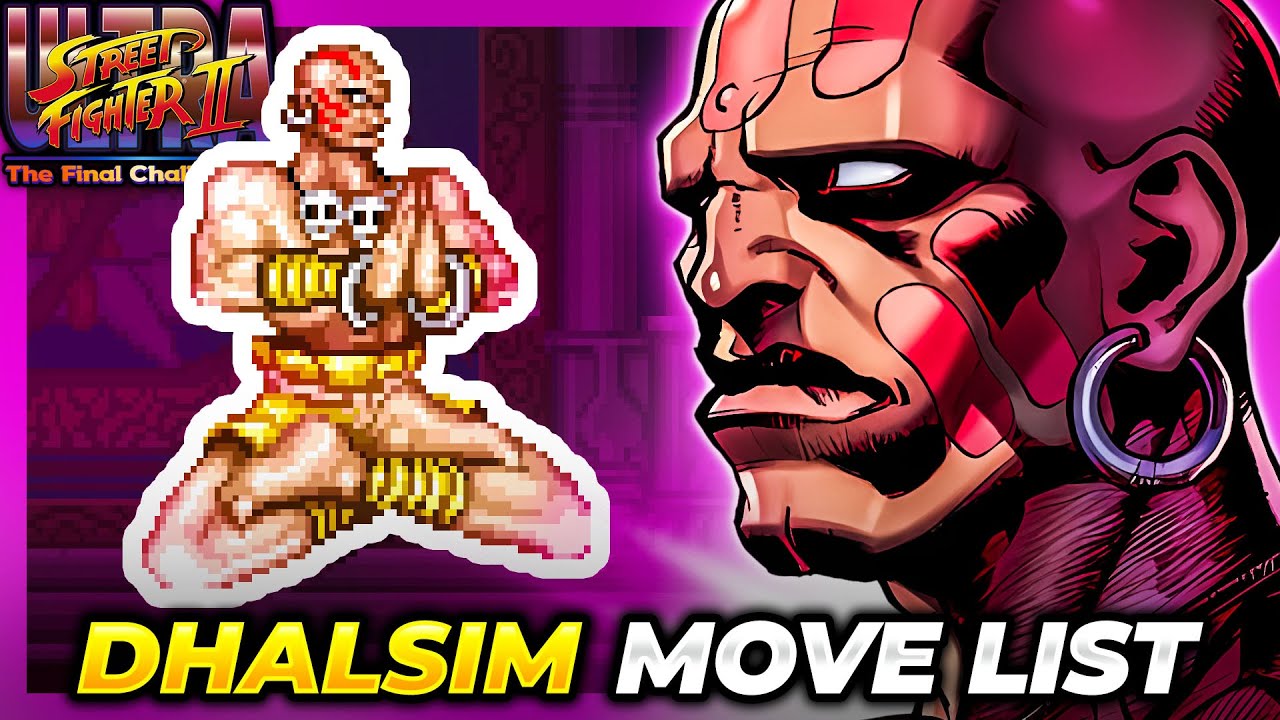 DHALSIM MOVE LIST - Ultra Street Fighter II: The Final Challengers (USFII/USF2)