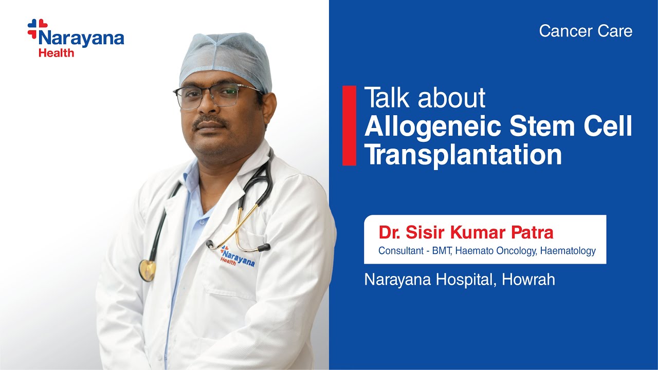 Allogeneic Stem Cell Transplant | Dr. Sisir Kumar Patra