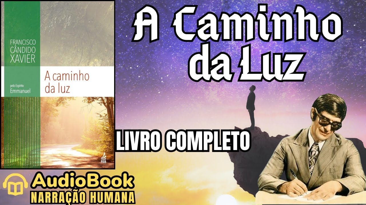 Audiobook: A CAMINHO DA LUZ (1939) | LIVRO COMPLETO | Chico Xavier - Coleção Emmanuel