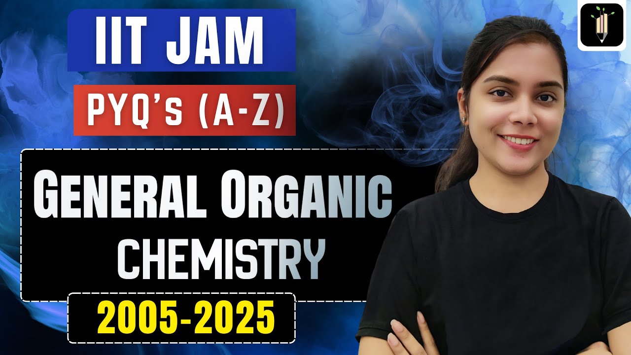General Organic Chemistry | IIT JAM Chemistry PYQs | Previous Year Questions with Solutions