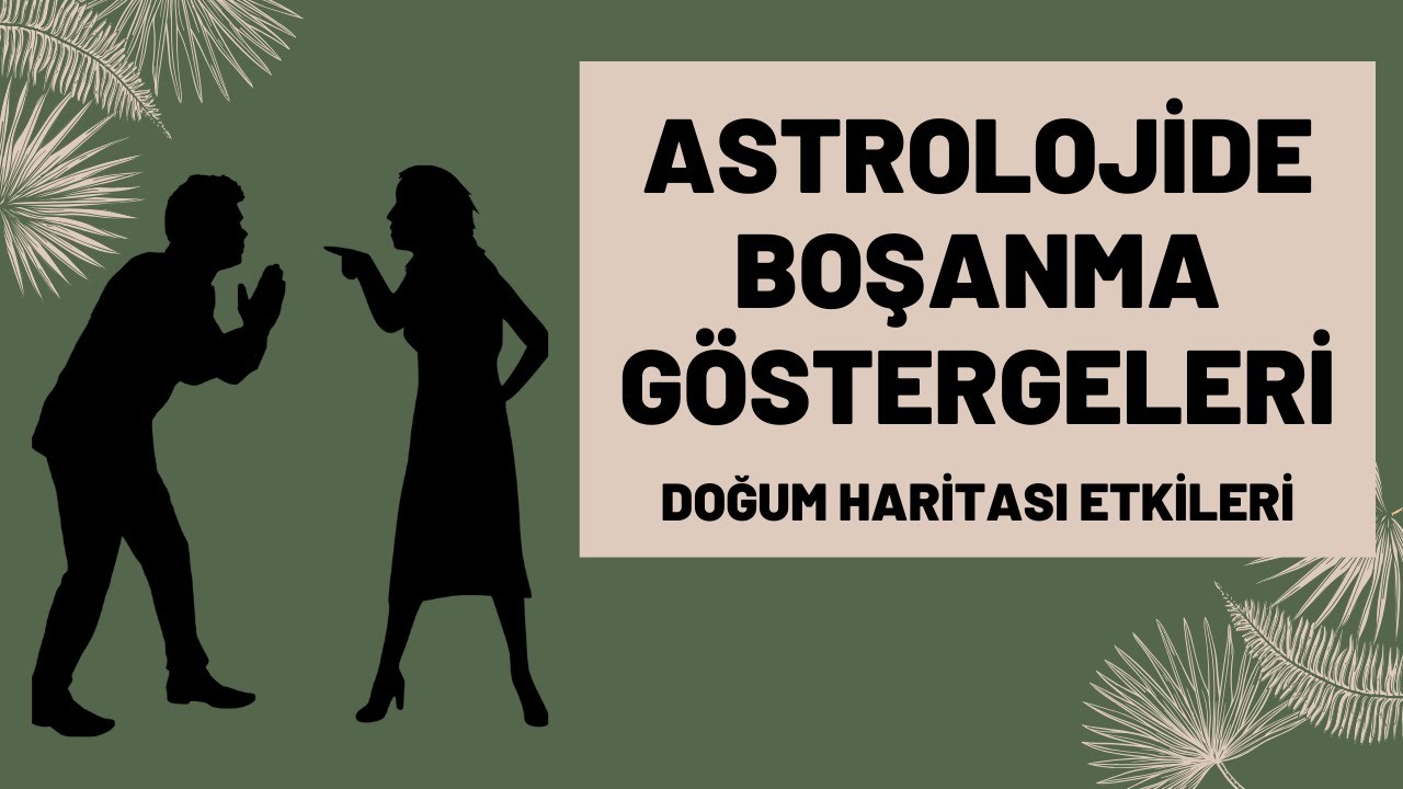 ASTROLOJİDE BOŞANMA ETKİLERİ VE ZORLU EVLİLİKLERİN GÖSTERGELERİ