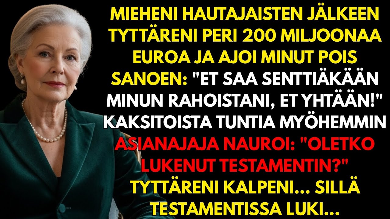 Tyttäreni sai 200 miljoonaa euroa ja hääti minut pois – mutta 12 tunnin kuluttua hän pyysi apua!