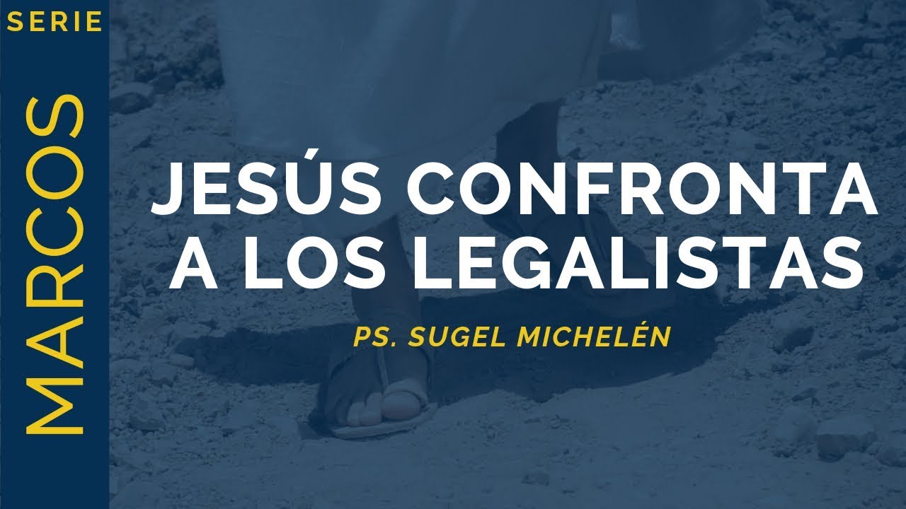 Jesús confronta a los legalistas | Marcos 2:23-3:6 | Ps. Sugel Michelén
