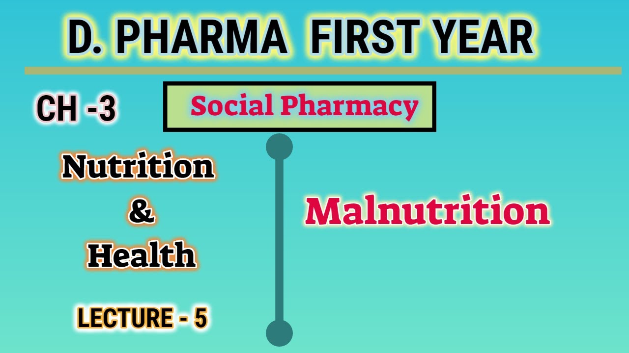 Malnutrition | CH-3 | L-5 | Social pharmacy | D.Pharm First year