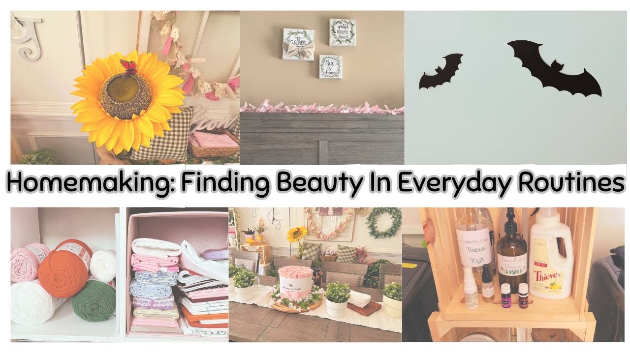 Homemaking Life : Finding Beauty in the Everyday Routines