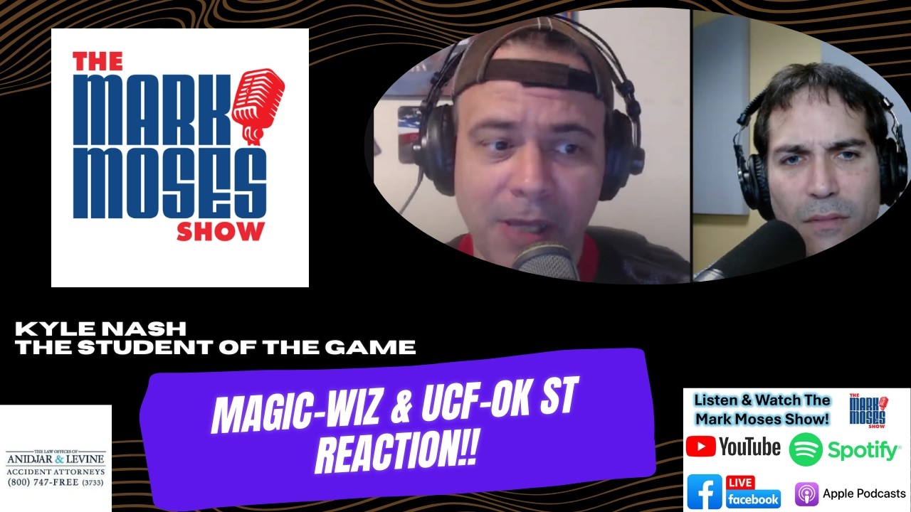 Magic-Wiz & UCF-OK State Reaction with Kyle Nash | The Mark Moses Show