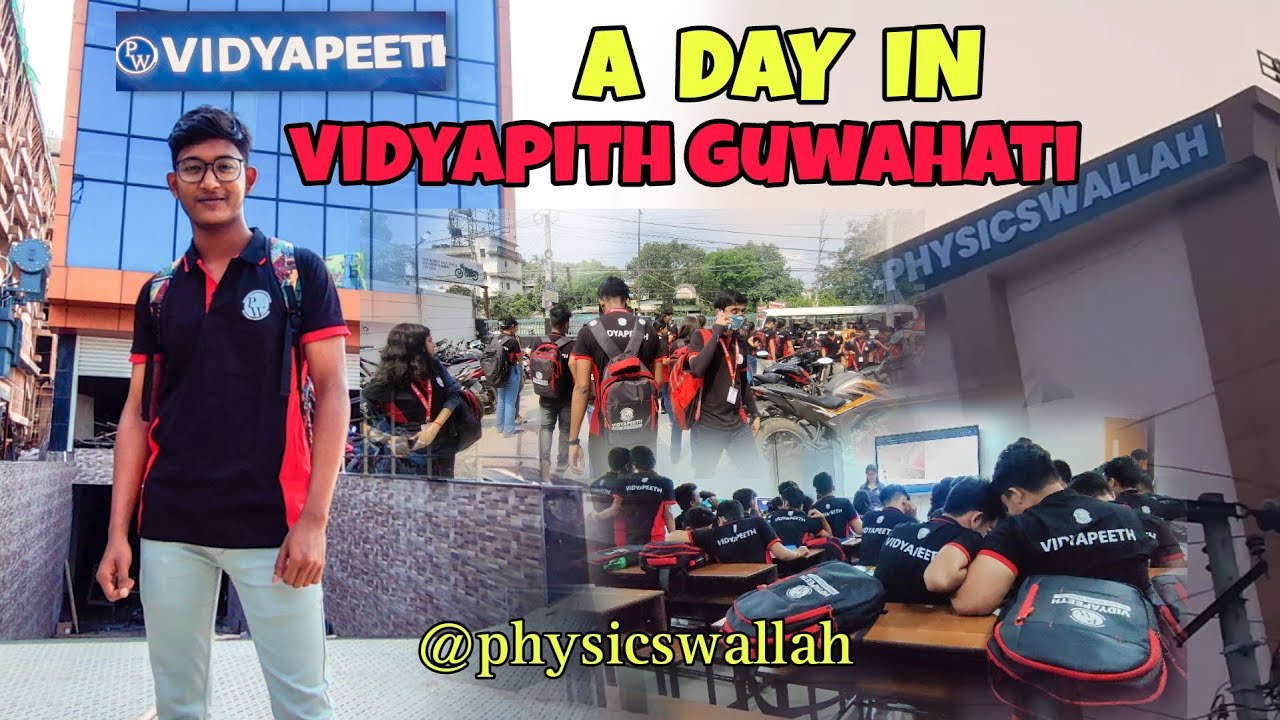 A DAY IN VIDYAPEETH GUWAHATI @PhysicsWallah