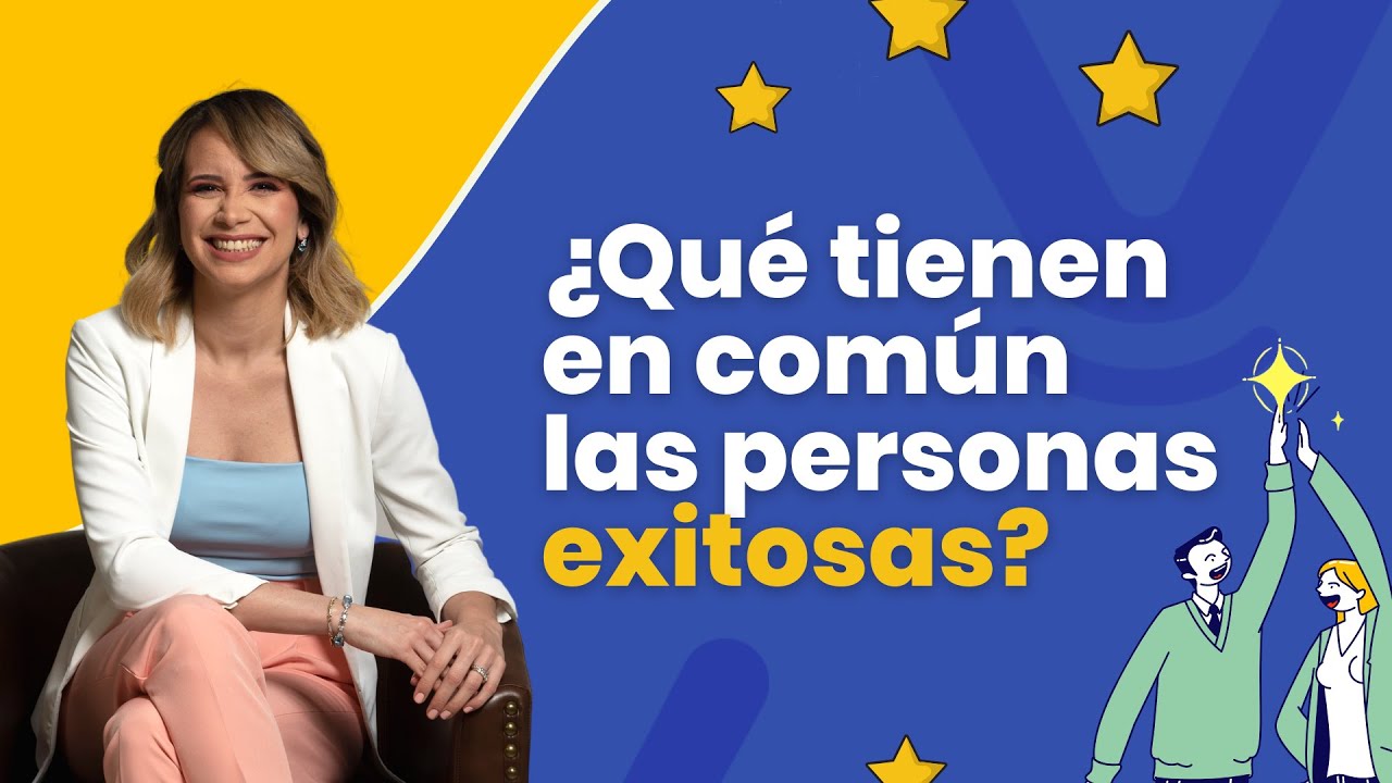 ¿Qué tienen en común las personas exitosas? - Vilma Núñez