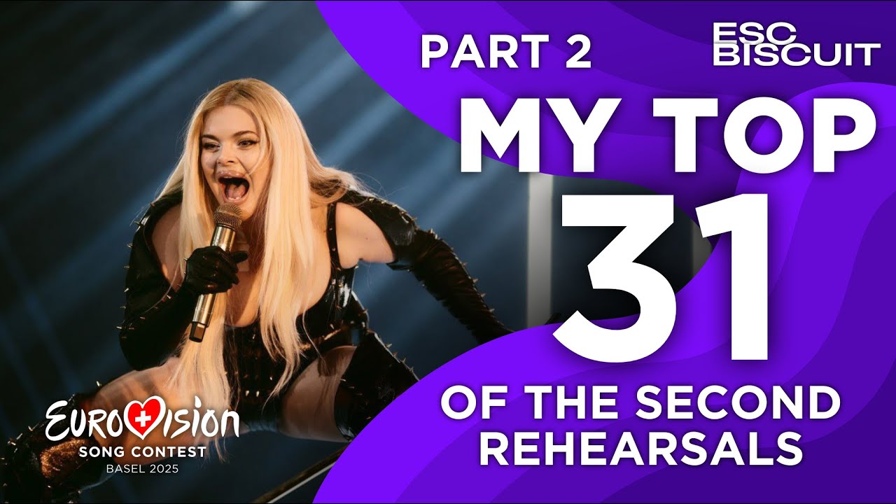 Eurovision 2025: My Top 31 of the Second Rehearsals (Semi-Final 1 + Semi-Final 2)