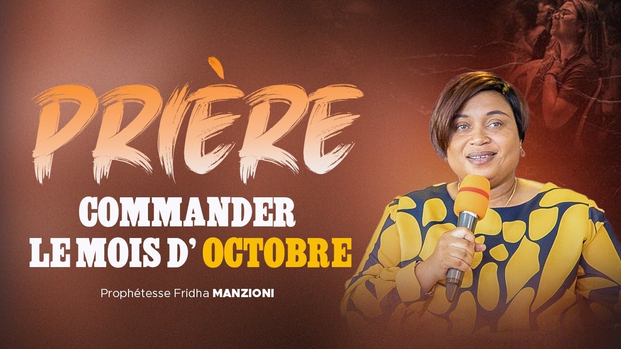 PRIERE COMMANDER AU MOIS D'OCTOBRE BY PROPHETESSE FRIDHA MANZIONI