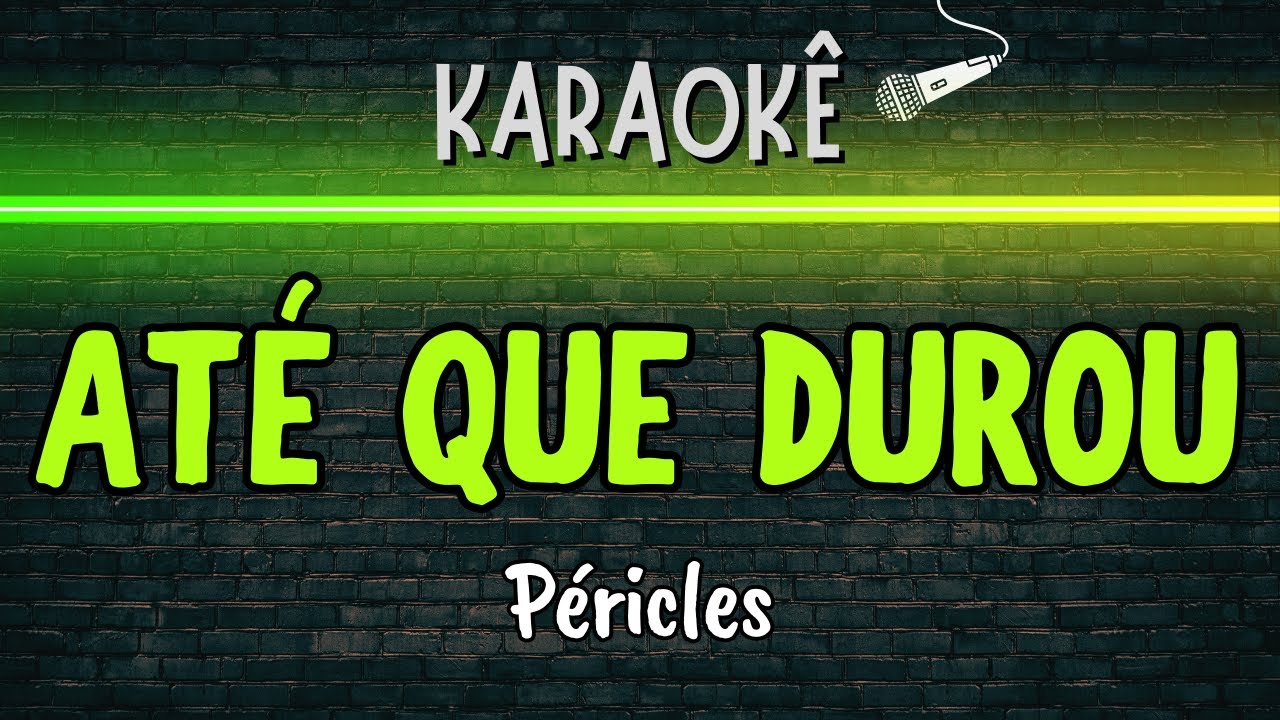 🔰 Até Que Durou (Melhor Karaokê) Péricles