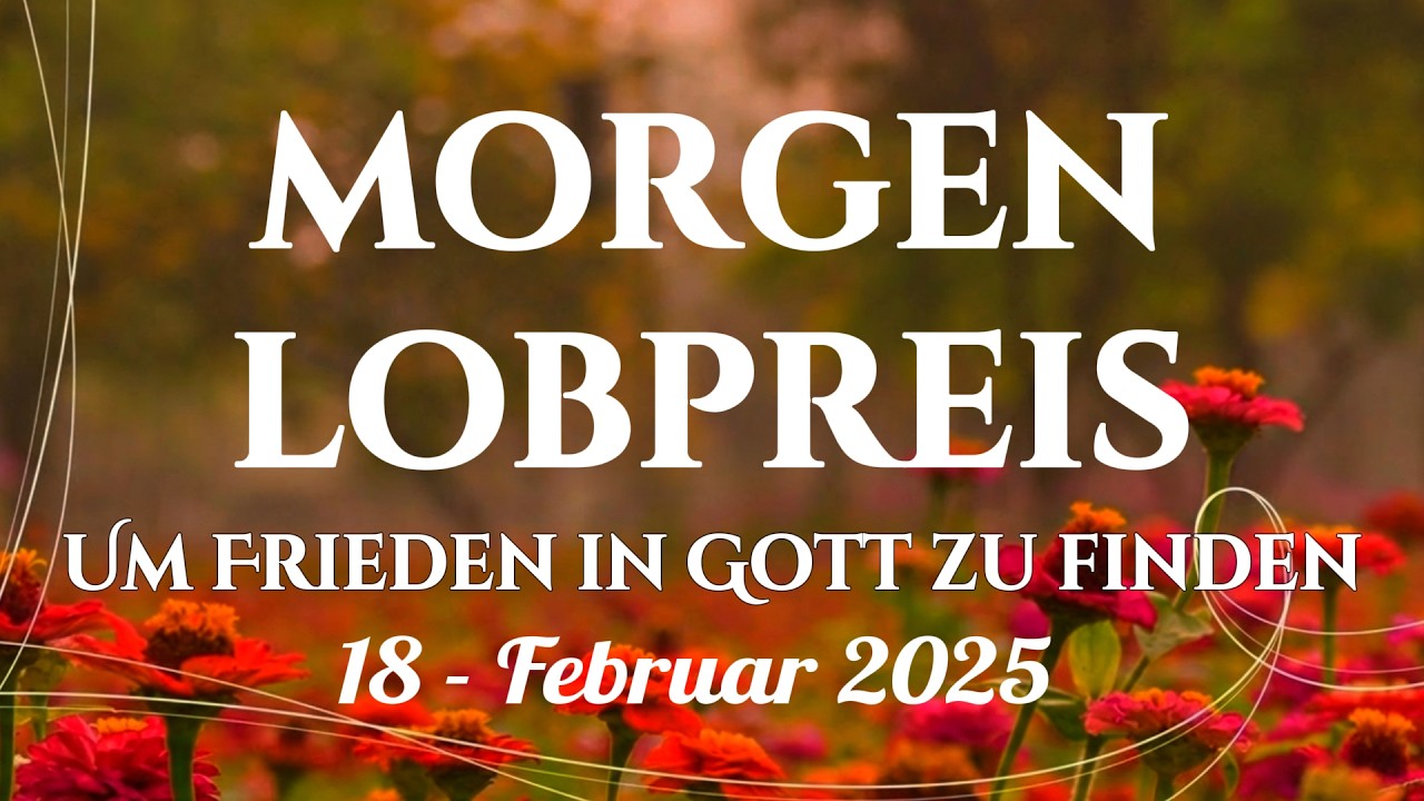 🙌🏻🔥Die 20 schönsten Lobgesänge, um in Gottes Nähe zur Ruhe zu kommen