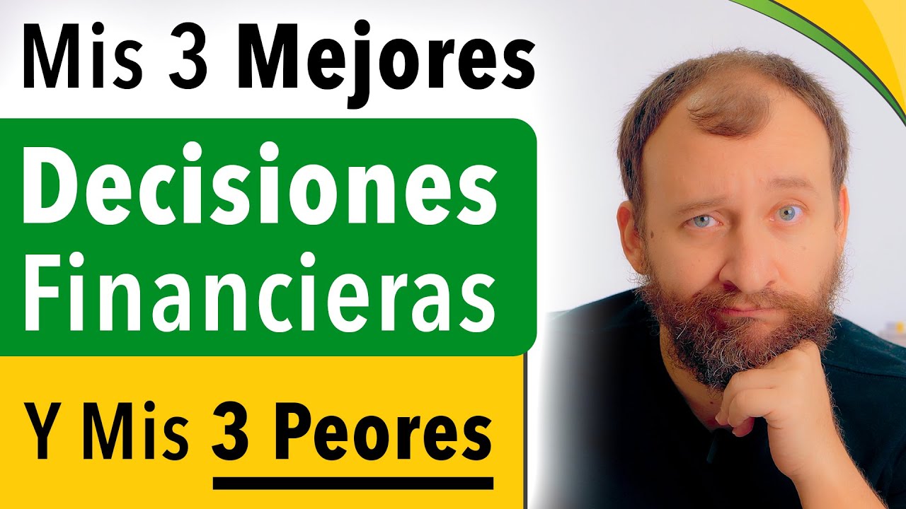 Mis 3 MEJORES Decisiones Financieras (Y Mis 3 PEORES)