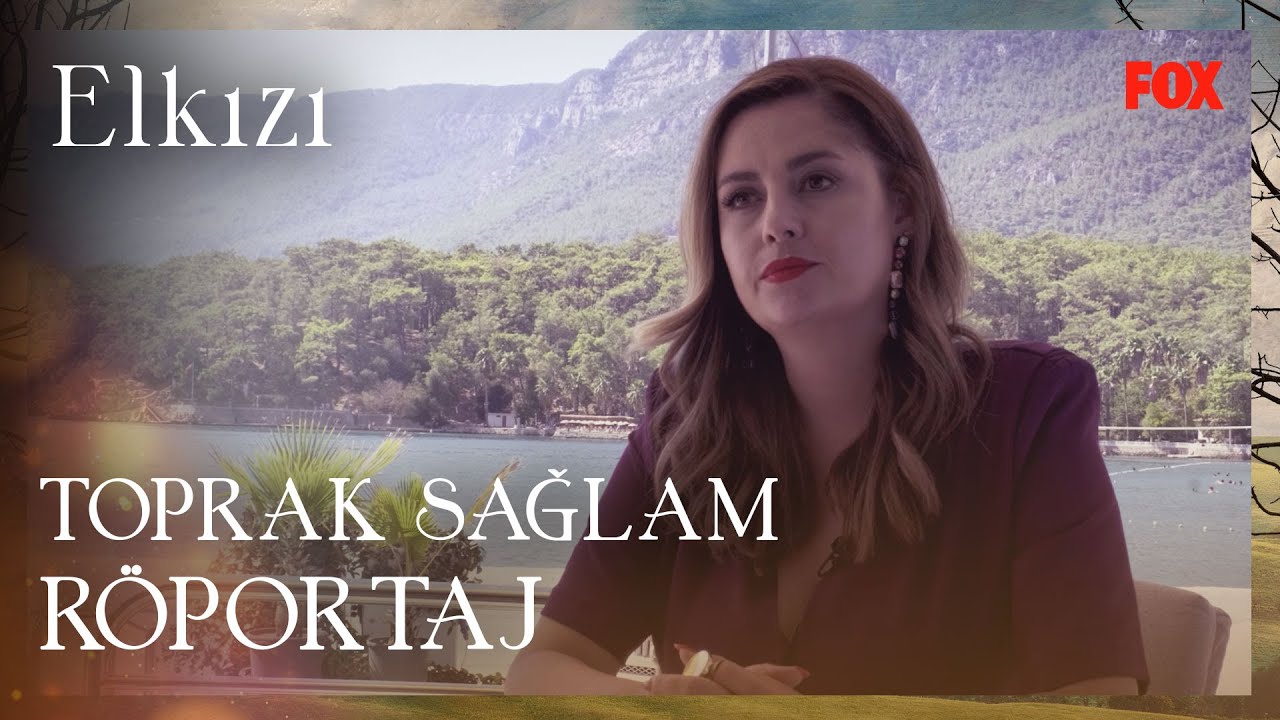 Toprak Sağlam ile R&ouml;portaj - Elkızı