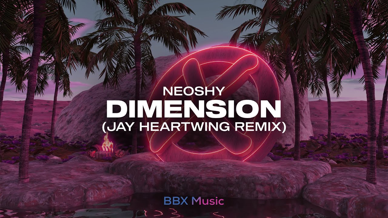 NEOSHY - Dimension (Jay Heartwing Remix) [BBX Release]