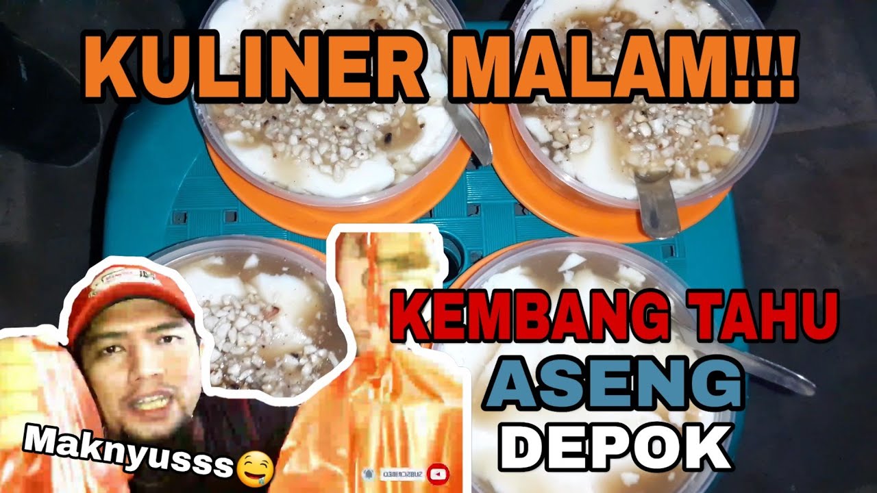 KULINER MALAM!!! KEMBANG TAHU YANG MAKNYUUSSS DI DEPOK