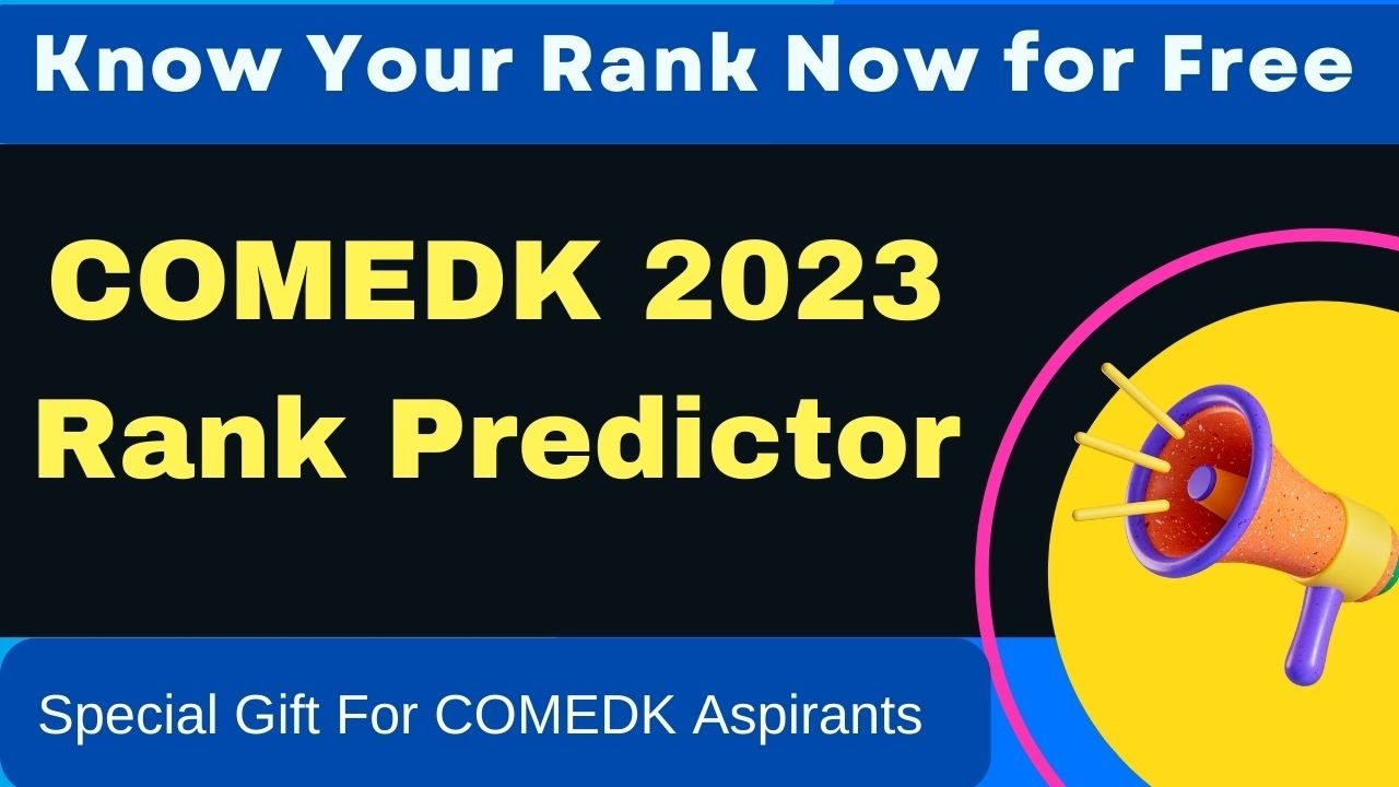 COMEDK 2023 Rank Predictor &ndash; Predict Your Expected Rank, COMEDK Marks Vs Rank