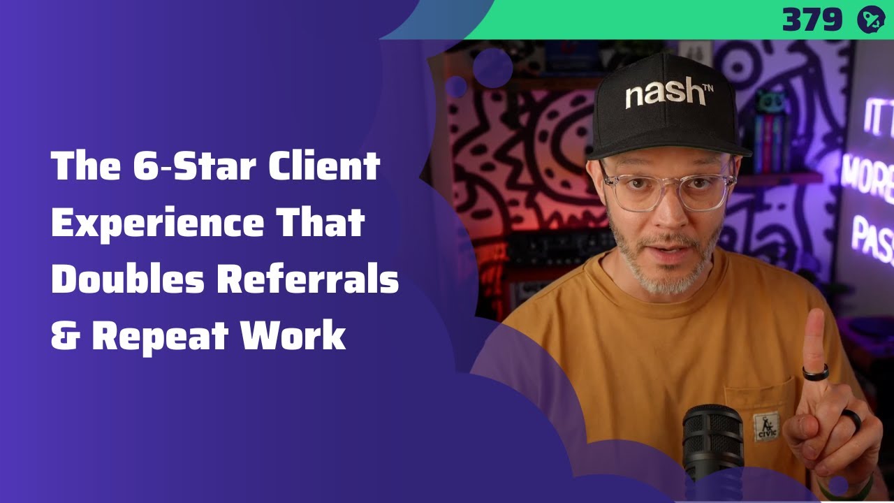 379: The 6‑Star Client Experience That Doubles Referrals & Repeat Work