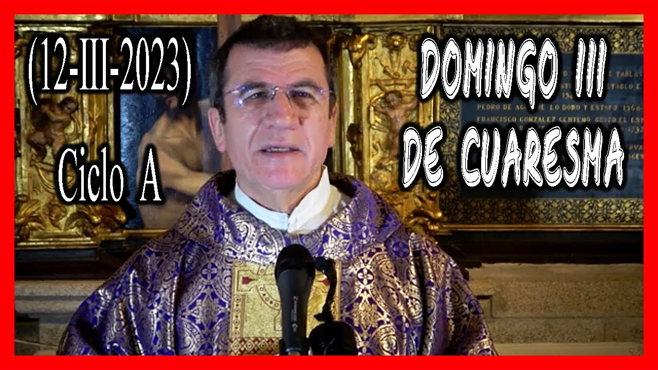 🙏 HOMILÍA tercer Domingo de Cuaresma. Ciclo A. 