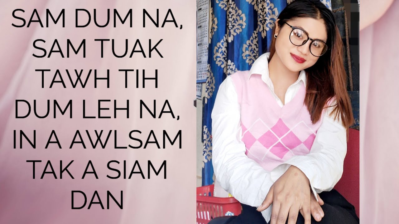 SAM DUM NA, SAM TUAK TIH DUM NA, IN LAM A AWLSAM TAK A SIAM DAN