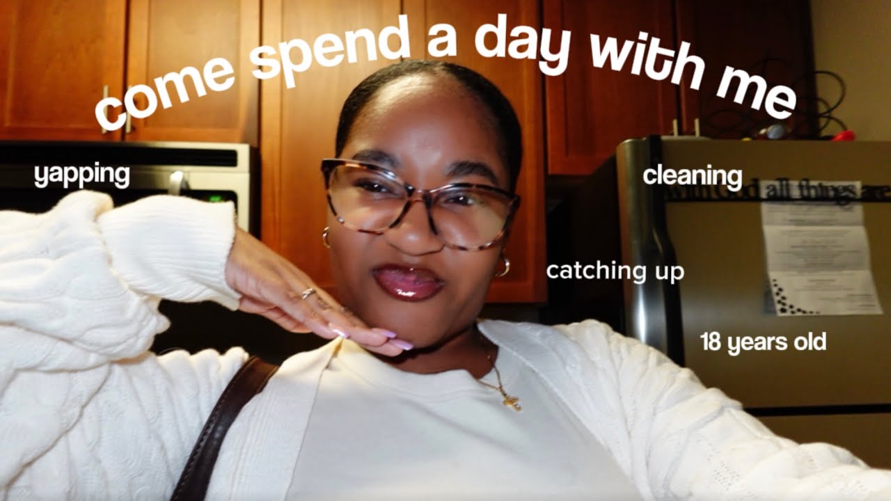 spend the day with me ! / high-school senior / cleaning / yapping / catching up