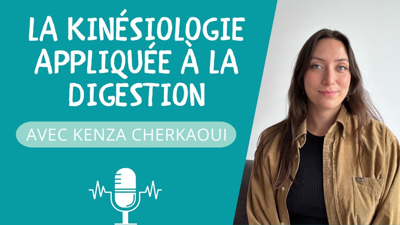 podcast bien être | LA KINÉSIOLOGIE APPLIQUÉE À LA DIGESTION #2