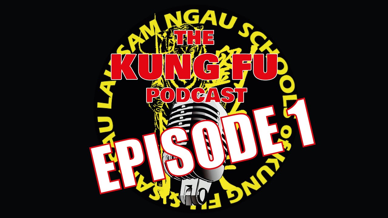 The Kung Fu podcast Episode 1