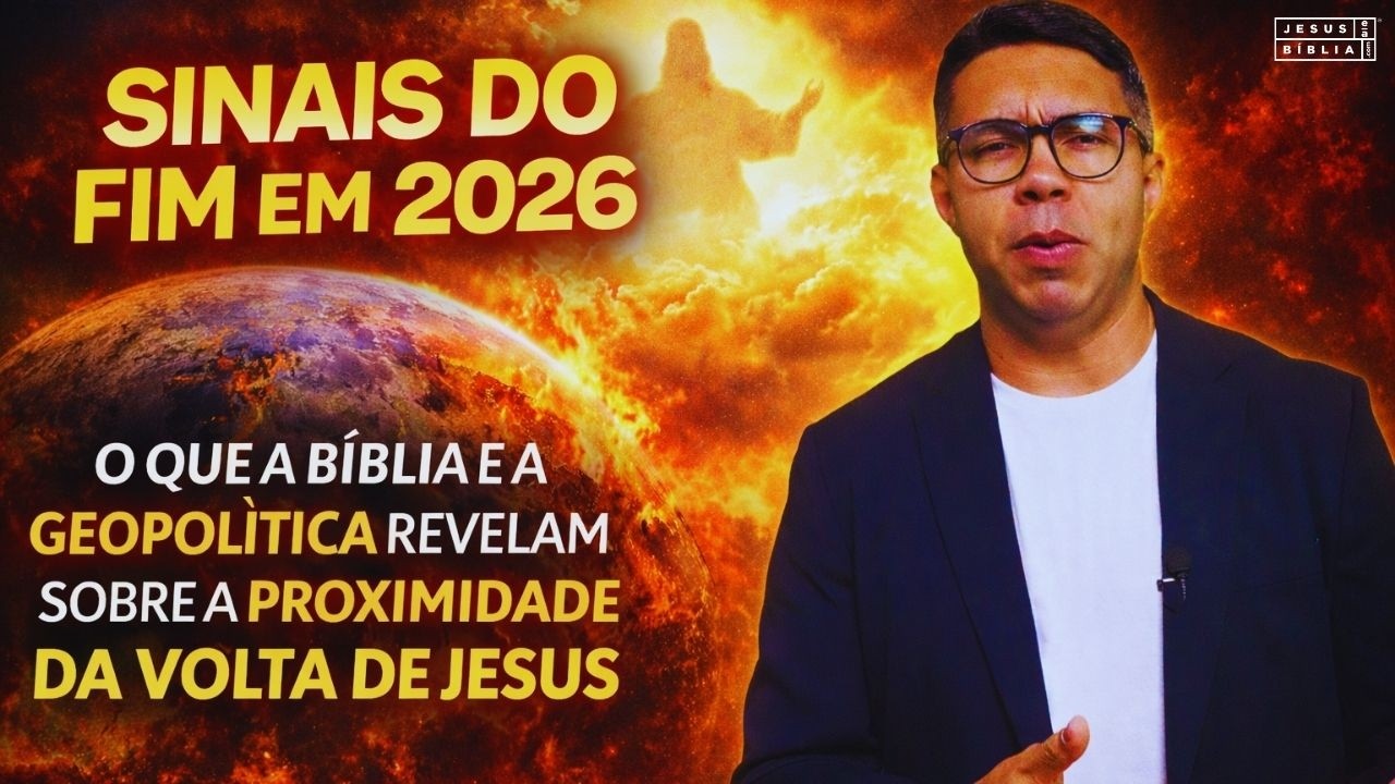 Sinais do Fim em 2026: O Que a Bíblia e a Geopolítica Revelam Sobre a Proximidade da Volta de Jesus