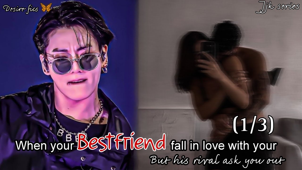 When your best friend fall in love with you || Jungkook ff