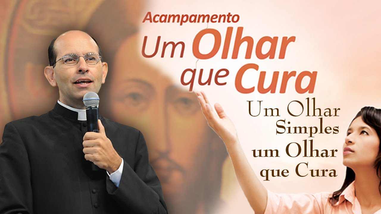 Um olhar simples um olhar que cura - Pe. Paulo Ricardo (22/05/11)