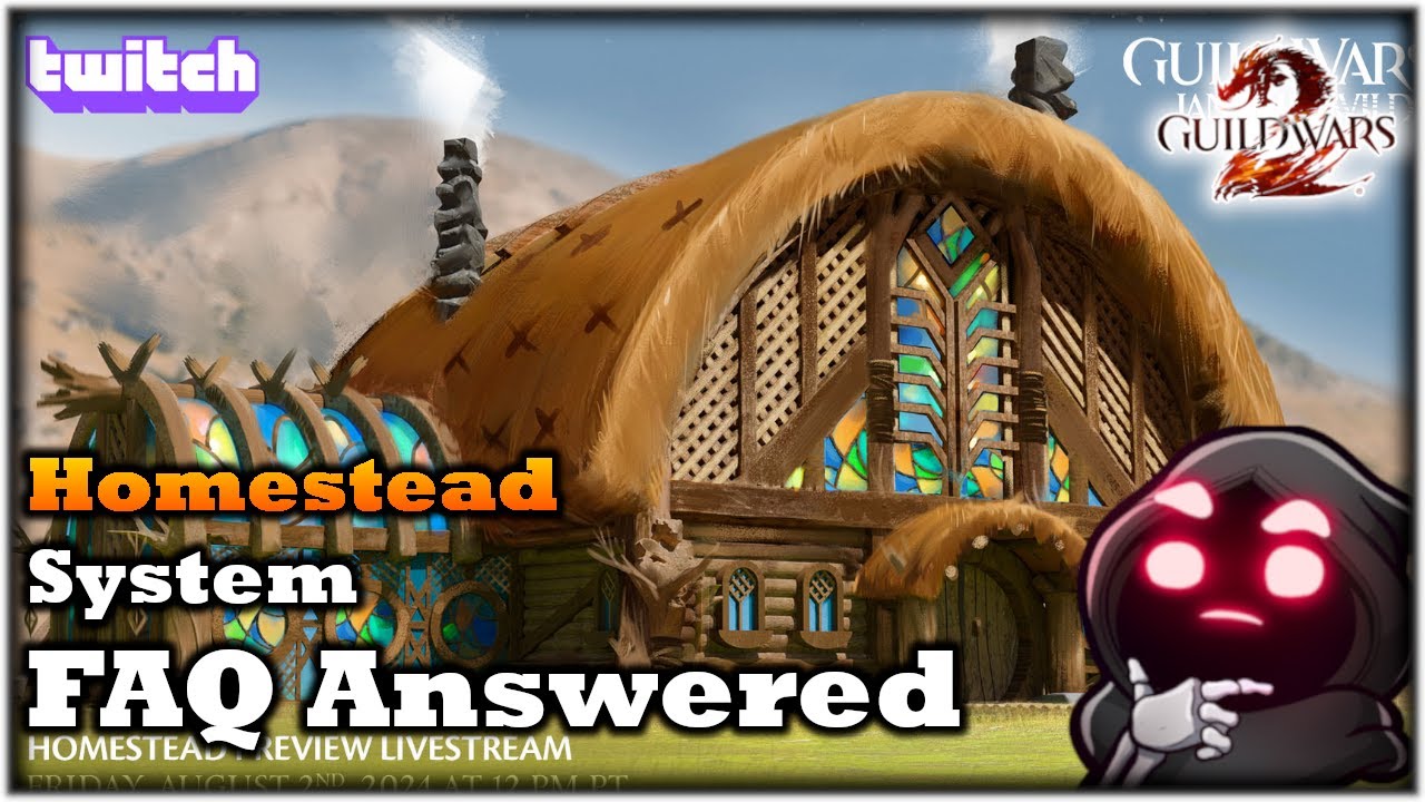 Arenanet Answers Homestead FAQ - GW2 News July 31st 2024