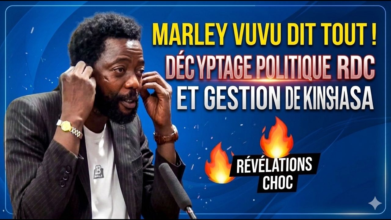🔥 MARLEY VUVU DIT TOUT : Décryptage politique de la RDC et gestion de Kinshasa