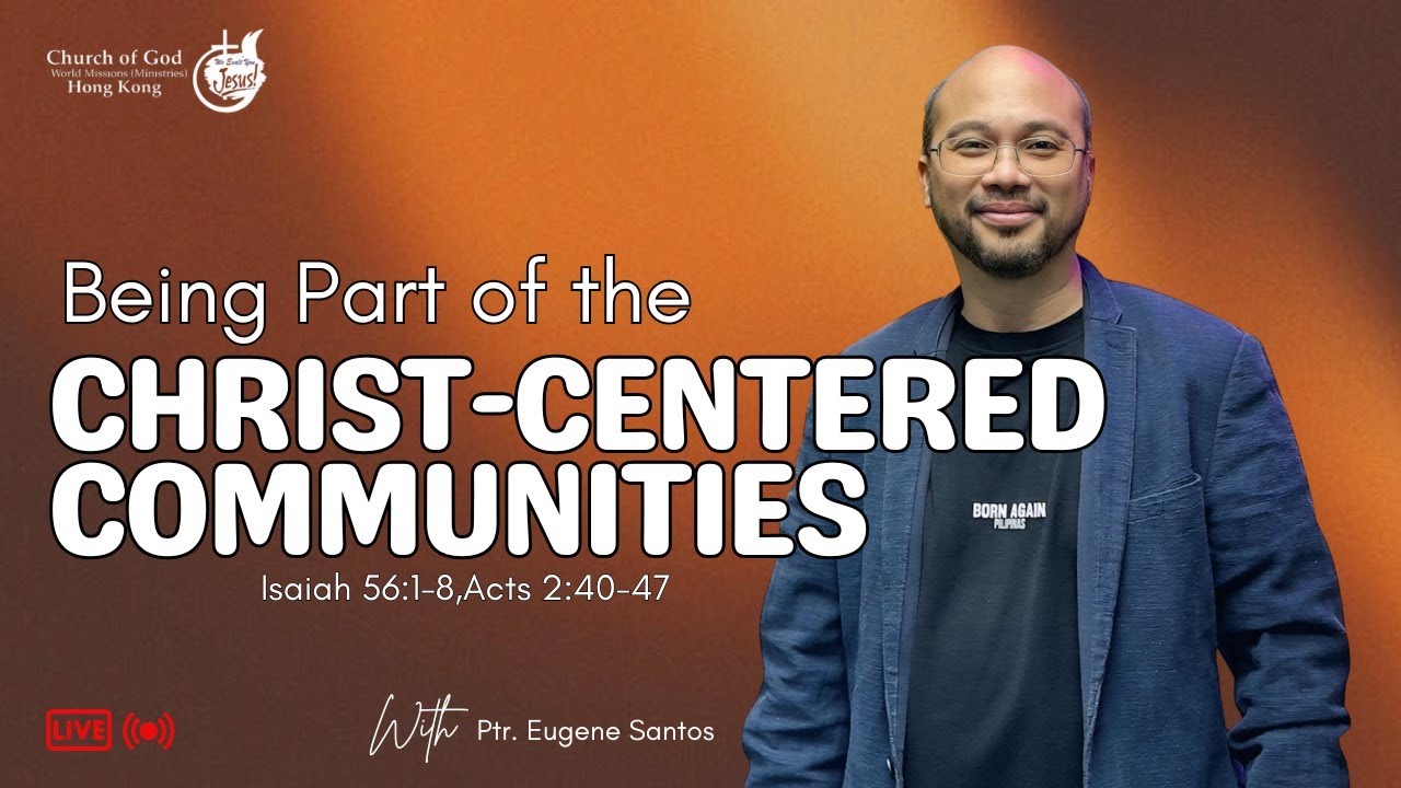 Being Part of the Christ- Centered Communities - Isaiah 56:1-8, Acts 2:40-47