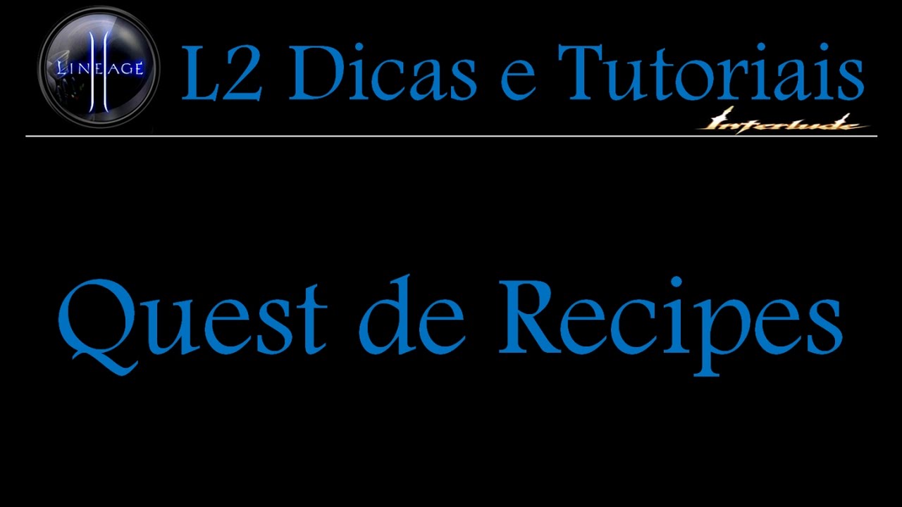 L2 Quest de Recipes ( Legacy Of Insolence ).