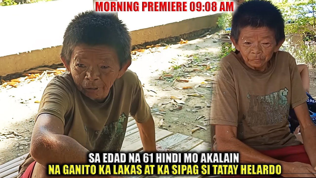 SA EDAD NA 61 GANITO KA SIPAG SI TATAY HELARDO