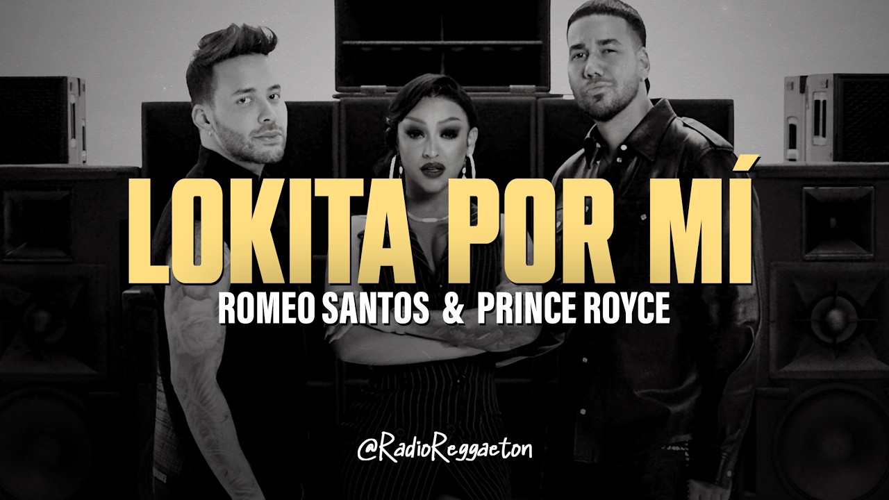 Romeo Santos, Prince Royce - Lokita Por Mí (LETRA)